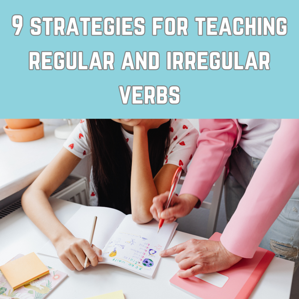 9 strategies for teaching regular and irregular verbs
